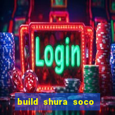 build shura soco furac o